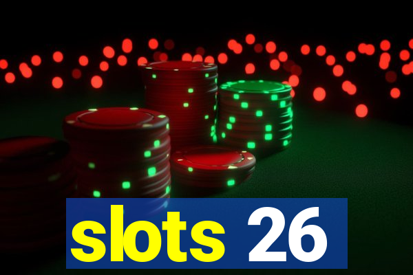 slots 26